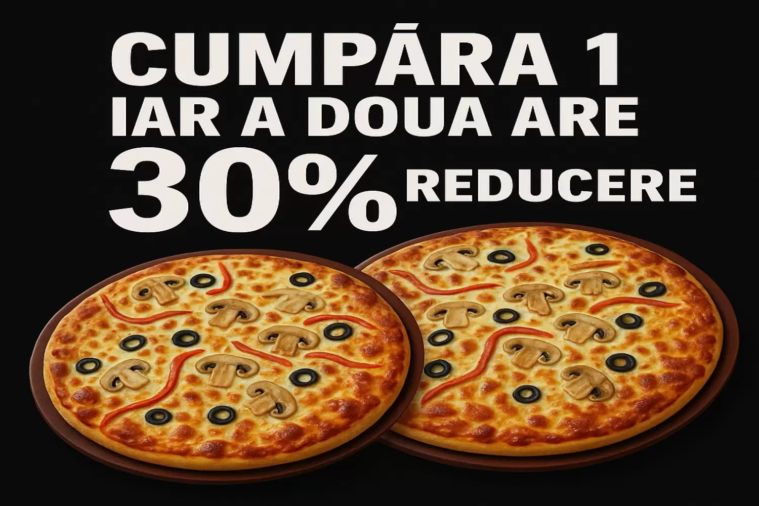 Alege 1 PIZZA 30 cm iar a 2-a este cu 30 reducere